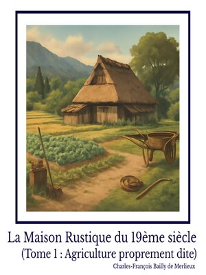 cover image of La Maison Rustique du 19ème siècle (Tome 1